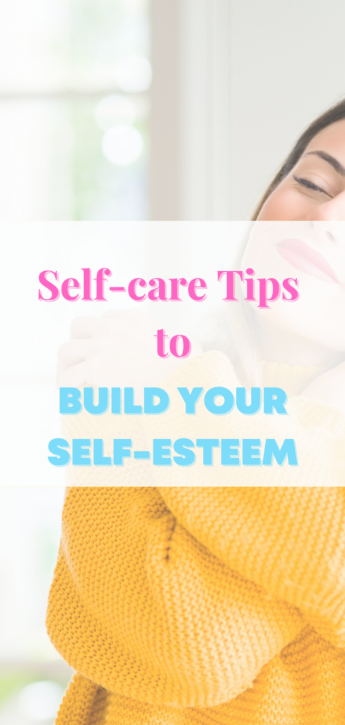 Self-care tips to build self-esteem
