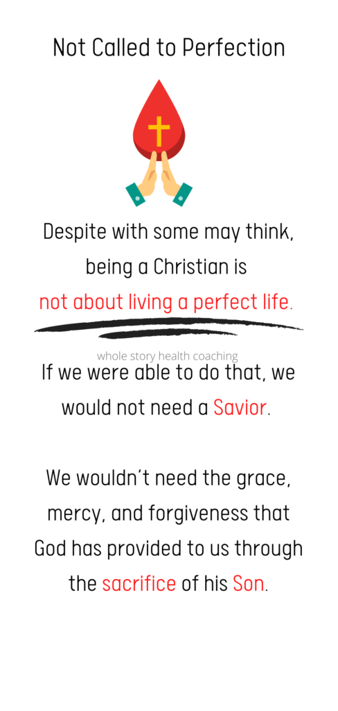 Not called to perfection, we are all sinners in need of a Savior.